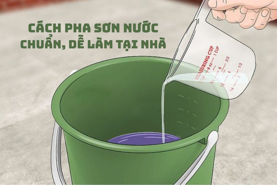 Cách pha sơn nước chuẩn, dễ làm tại nhà
